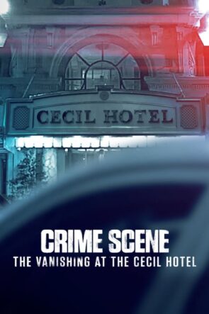 Crime Scene The Vanishing at the Cecil Hotel